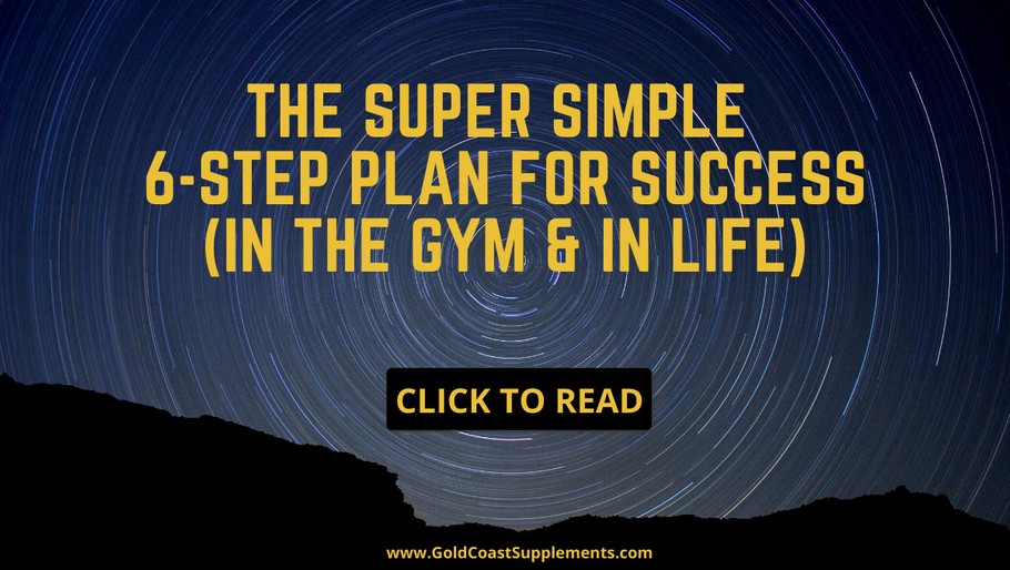 The Super Simple 6-Step Plan For Success (In The Gym & In Life)